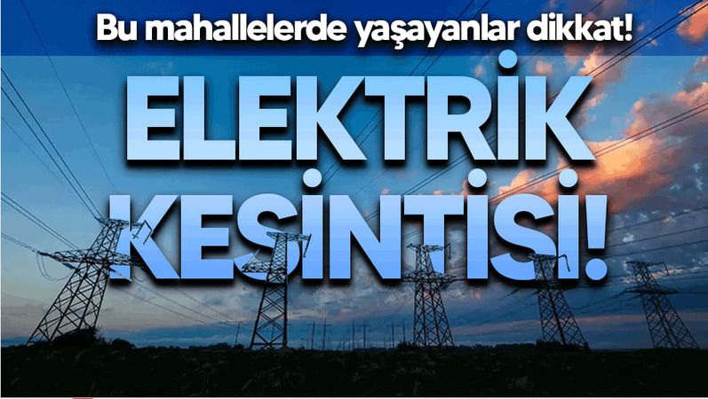 Akyazı ve Karapürçek'te Elektrikler kesilecek