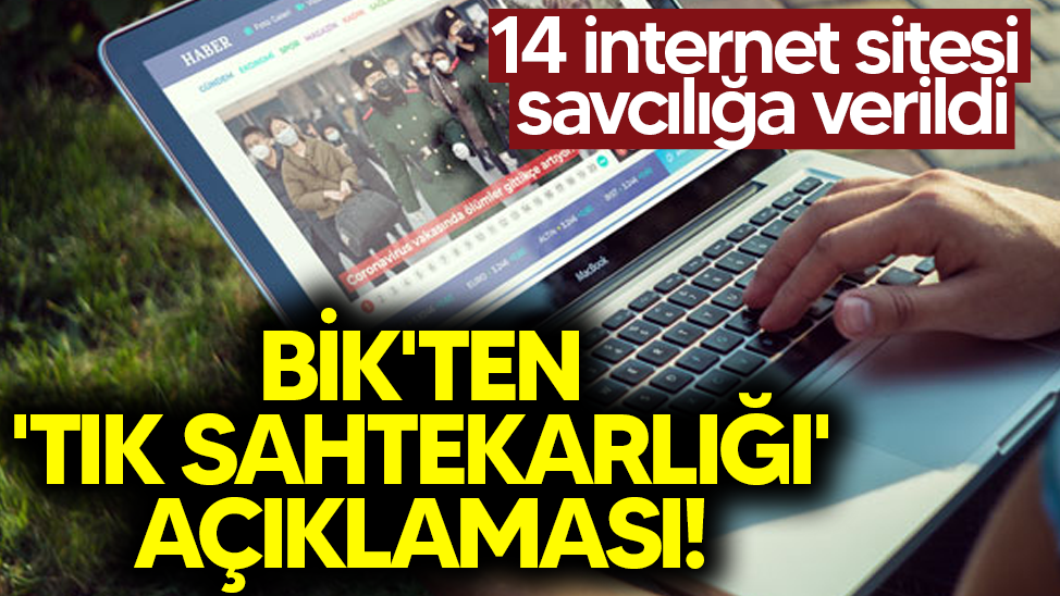 BİK'ten 'tık sahtekarlığı' açıklaması! 14 internet sitesi savcılığa verildi