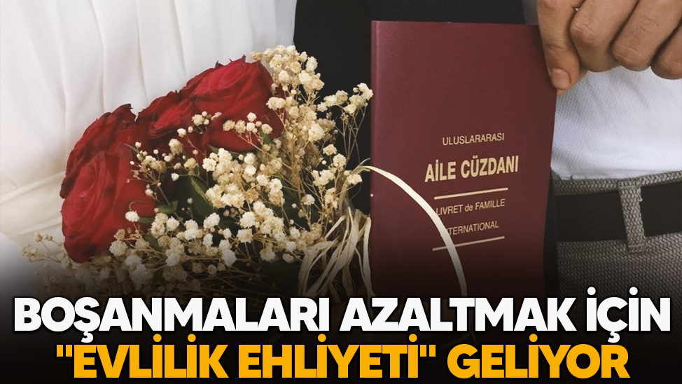 Boşanmaları azaltmak için "Evlilik ehliyeti" geliyor
