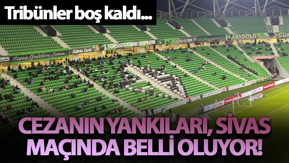 Cezanın yankıları Sivas maçında belli oluyor!