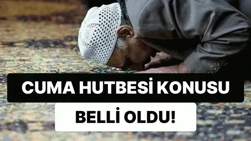 Cuma Hutbesi'nin konusu ne? 5 Eylül 2025 Cuma Hutbesi