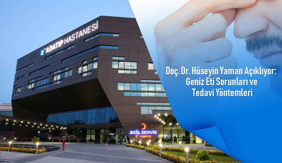 Doç. Dr. Hüseyin Yaman açıklıyor: Geniz eti sorunları ve tedavi yöntemleri