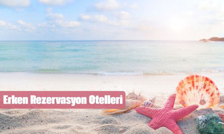 Erken Rezervasyon Otelleri