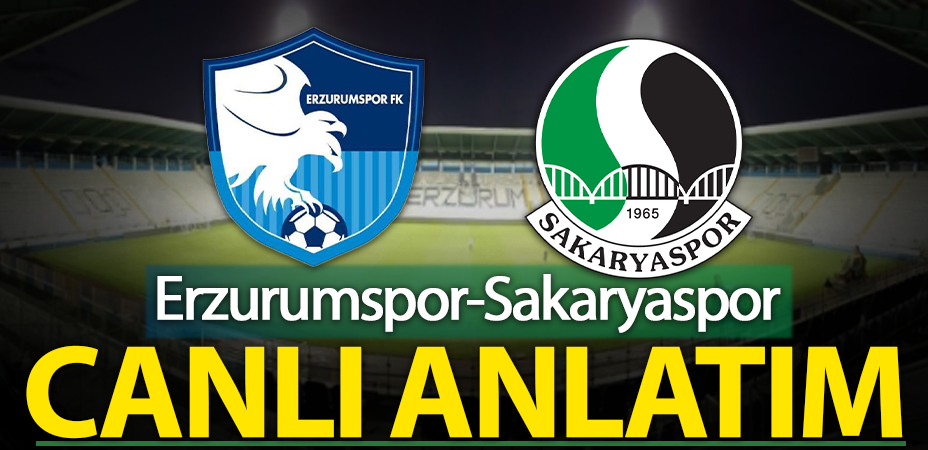 Erzurumspor-Sakaryaspor maçı CANLI ANLATIM...