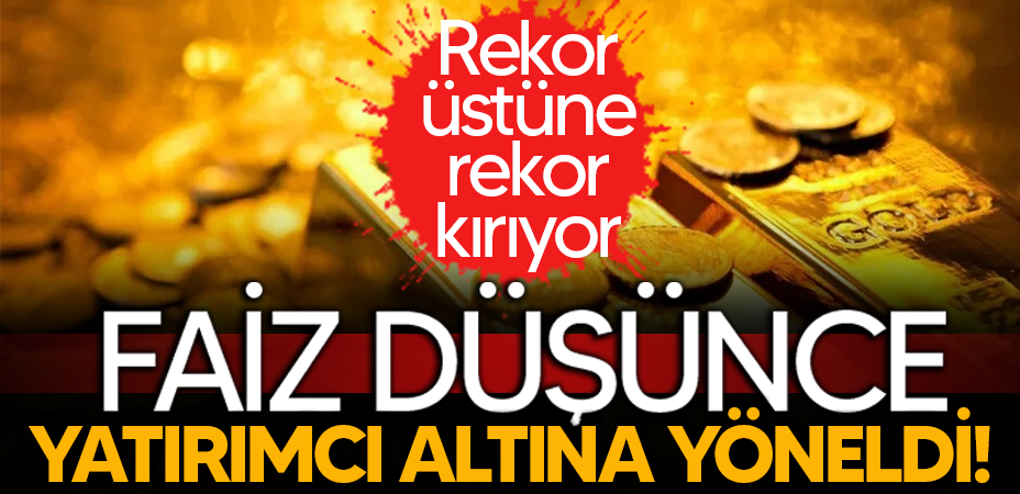 Faiz düşünce yatırımcı altına yöneldi! Rekor üstüne rekor kırıyor