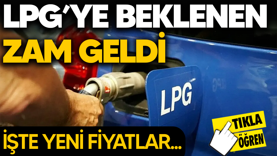 LPG'ye beklenen zam geldi!