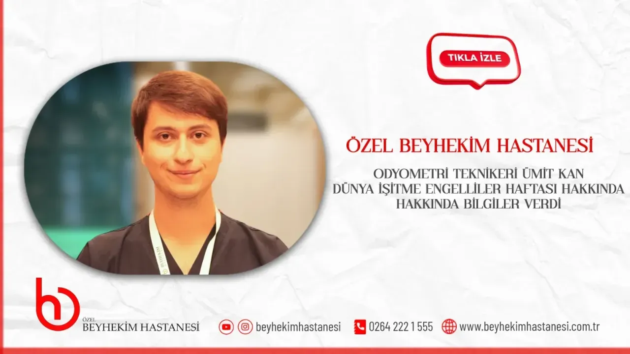 Odyometri Teknikeri Ümit Kan, Dünya İşitme Engelliler Haftası hakkında bilgiler verdi.