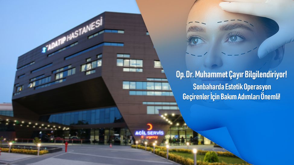Op. Dr. Muhammet Çayır: “Sonbaharda Estetik Operasyon Geçirenler İçin Bakım Adımları Önemli! ”