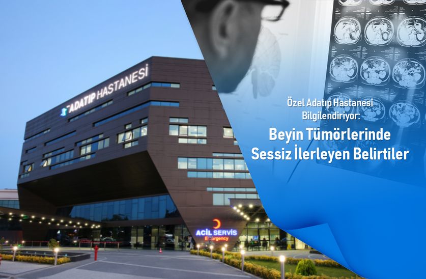 Özel Adatıp Hastanesi bilgilendiriyor! Beyin tümörlerinde sessiz ilerleyen belirtiler