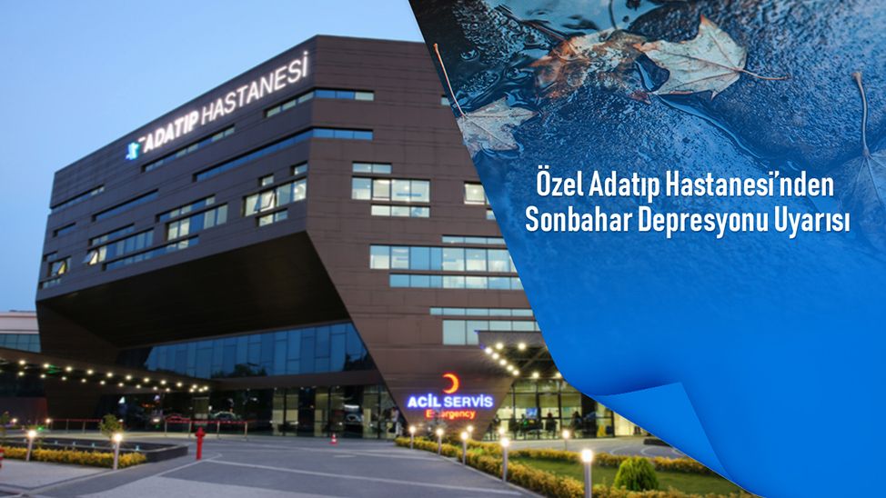 Özel Adatıp Hastanesi’nden Sonbahar Depresyonu Uyarısı