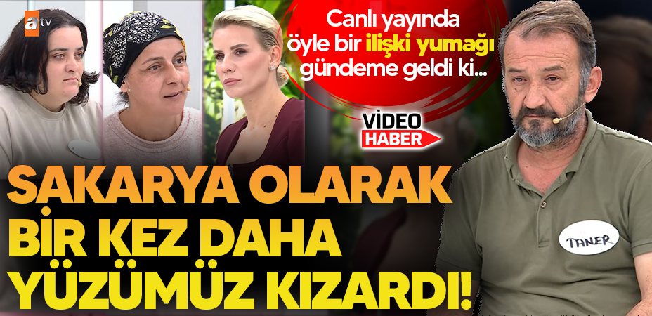 Sakarya olarak bir kez daha yüzümüz kızardı! Canlı yayında öyle bir ilişki yumağı gündeme geldi ki...