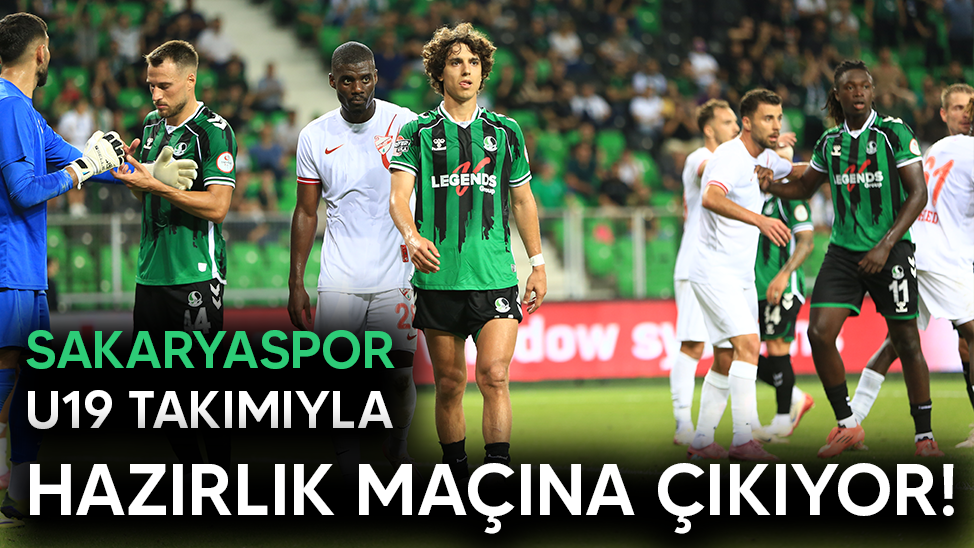 Sakaryaspor, U19 takımıyla hazırlık maçına çıkıyor!