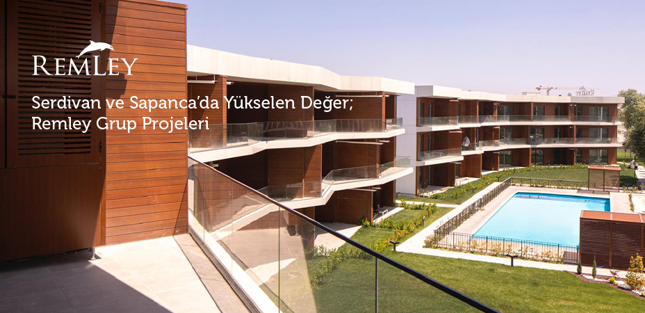 Serdivan ve Sapanca’da yükselen değer; Remley Grup Projeleri