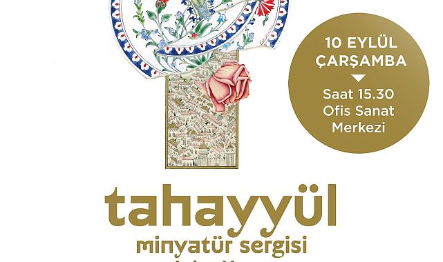 Tahayyül Minyatür Sergisi OSM’de Açılıyor