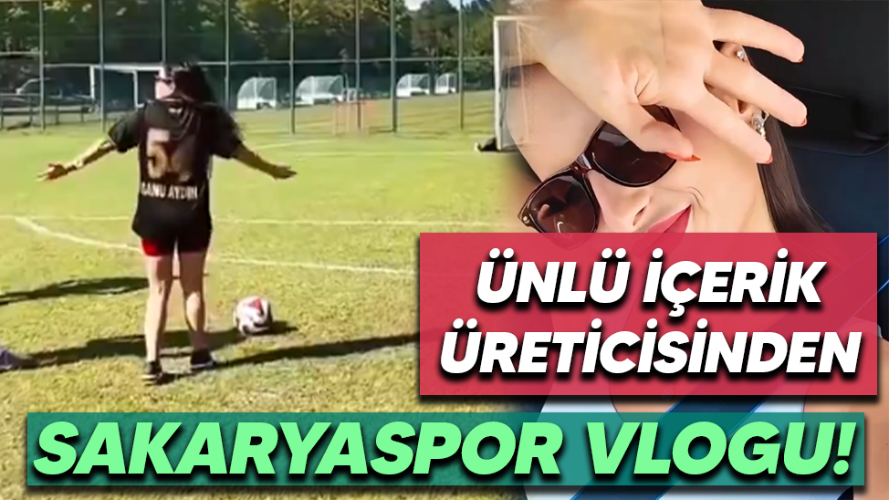 Ünlü içerik üreticisinden Sakaryaspor vlogu!