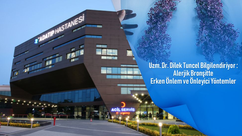 Uzm. Dr. Dilek Tuncel Bilgilendiriyor : Alerjik Bronşitte Erken Önlem ve Önleyici Yöntemler
